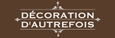 promo Decoration d Autrefois