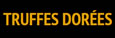réduction Truffes Dorees